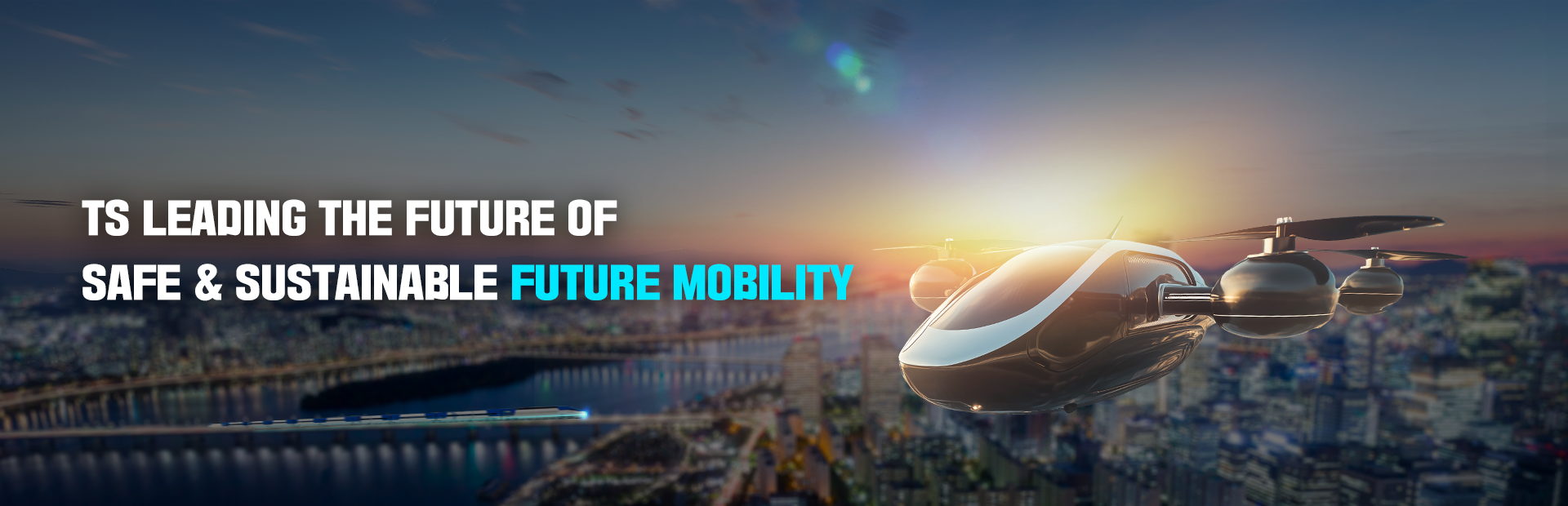 TS LEADING THE FUTURE OF SAFE AND SUSTAINABLE FUTURE MOBILITY