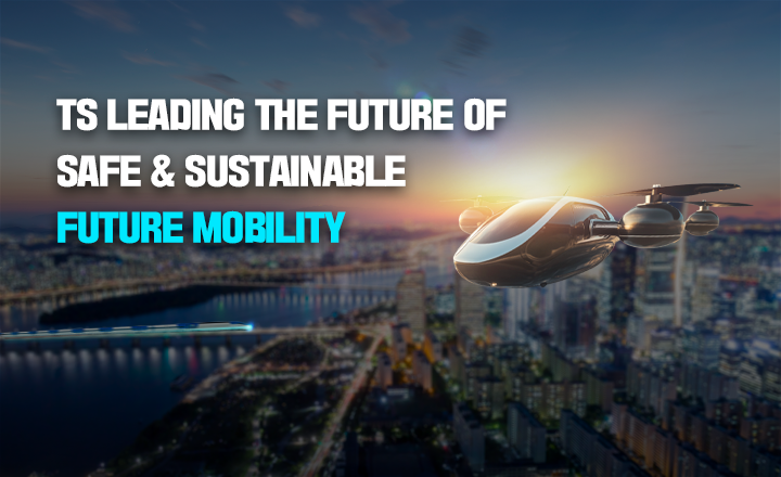 TS LEADING THE FUTURE OF SAFE AND SUSTAINABLE FUTURE MOBILITY